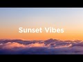 Sunset vibes  chill songs for feel alive