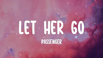 Passenger - Let Her Go (Lyrics) Only know you love her when you let her go