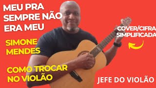 Meu Pra Sempre Não Era Meu - Simone Mendes - Como tocar no violão - cover/cifra simplificada