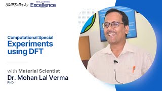 Computational Experiments Using DFT  ft Dr Mohan L Verma | SkillTalks with Skillverse Excellence