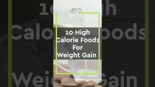 High Calorie Foods To Gain Weight | High Calorie Food shorts