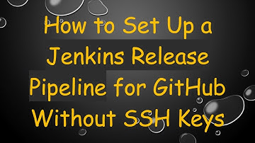 How to Set Up a Jenkins Release Pipeline for GitHub Without SSH Keys