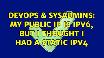 DevOps & SysAdmins: My public IP is IPv6, but I thought I had a static IPv4 (2 Solutions!!)
