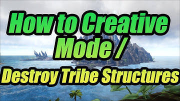 Creative Mode ARK / Destroy tribe structures