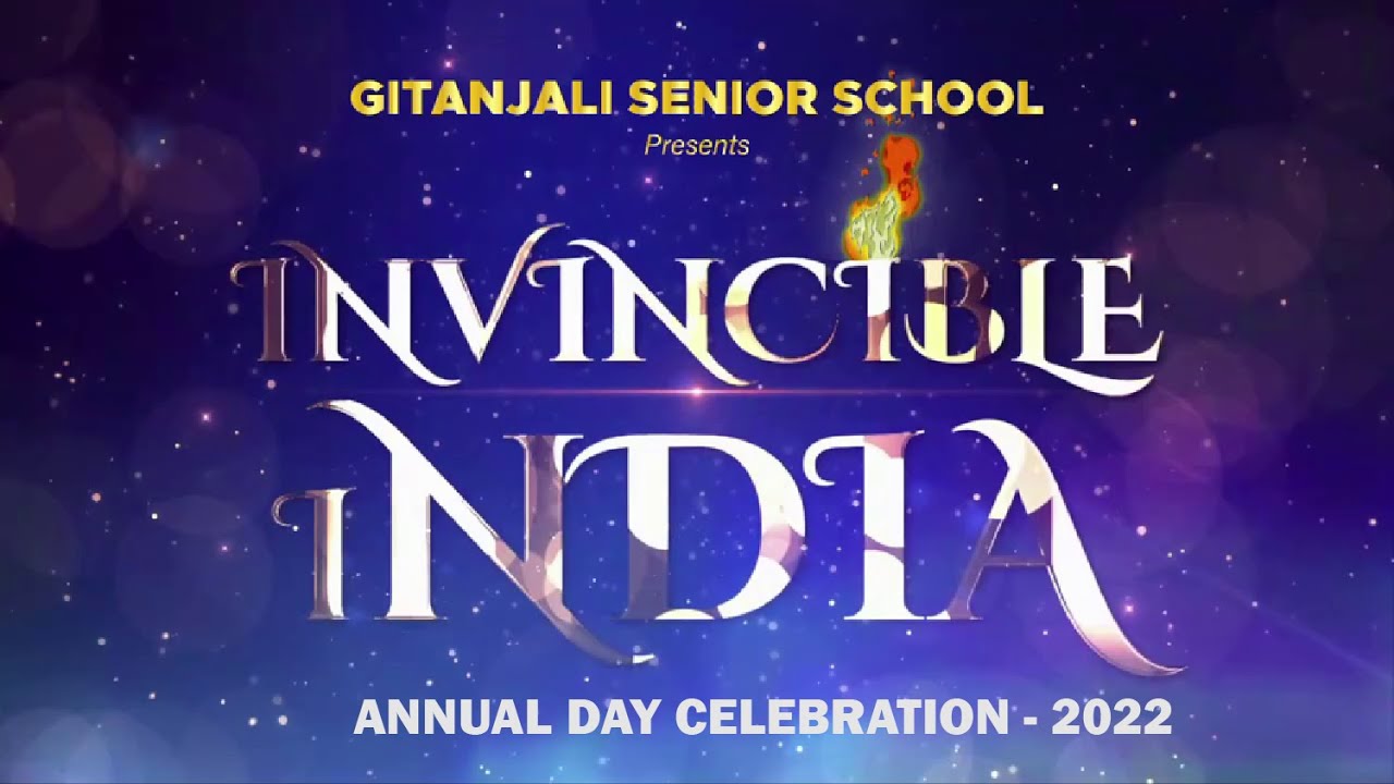 INVINCIBLE INDIA [Annual Day Celebration 2022] GITANJALI SENIOR SCHOOL ...