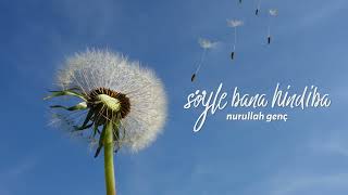 Söyle Bana Hindiba - Hüsameddin Bayraklı (Nurullah Genç)