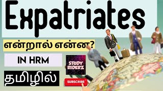 Expatriates | Meaning | Example | HRM Subject| Explained in Tamil | @StudyRiderz
