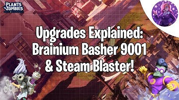 Upgrades Explained: Brainium Basher 9001 & Steam Blaster In BFN! (PVZ)
