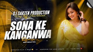 Sona Ke Kanganwa Remix Khortha Edm B Mix Satish Das Dj Sarzen Production