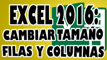 EXCEL 2016 Cambiar Tamaño de Filas y Columnas dentro de una Hoja de Cálculo Excel