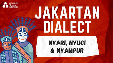 Learn Indonesian  |  Jakartan Dialect “Nyari, Nyuci, & Nyampur”
