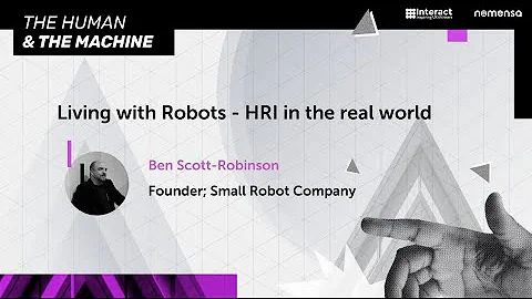 Living with Robots - HRI in the real world | Ben Scott-Robinson