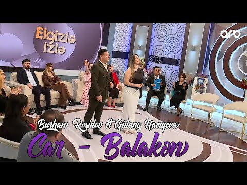 Burhan Rəşidov ft Gülanə Hacıyeva - Car - Balakən (Elgizlə İzlə | Arb Tv)