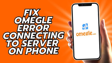 How To Fix Omegle Error Connecting To Server On Phone