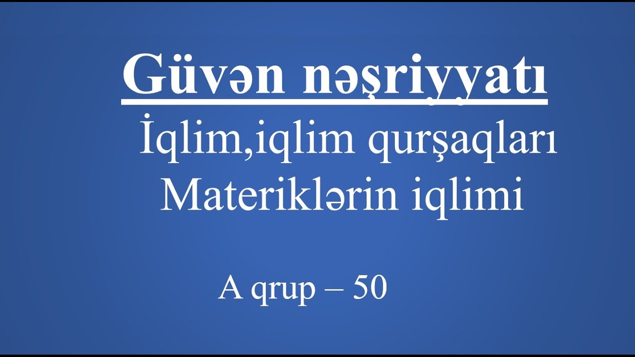Güvən nəşriyyatı İqlim və iqlim qurşaqları Materiklərin iqlimi A qrup 50