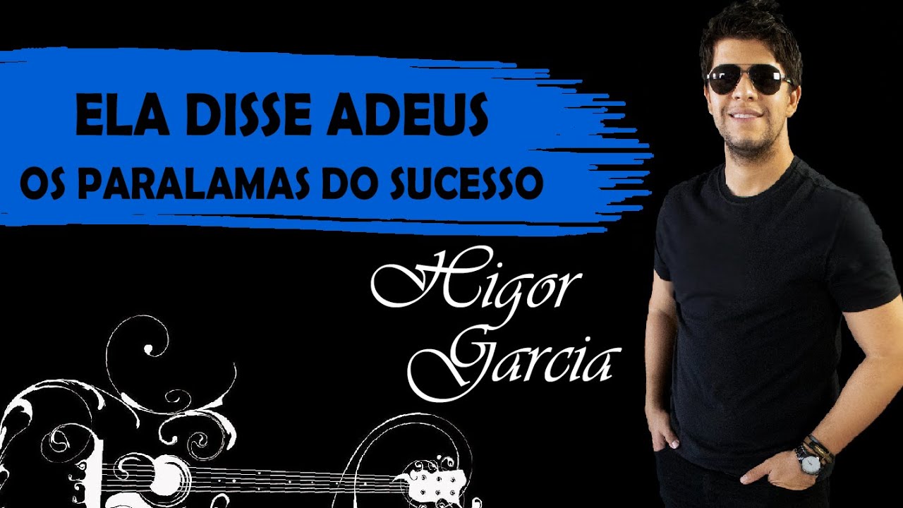 Higor Garcia Ela disse adeus (Os Paralamas do Sucesso cover) YouTube Higor Garcia Ela disse adeus (Os Paralamas do Sucesso cover) YouTube