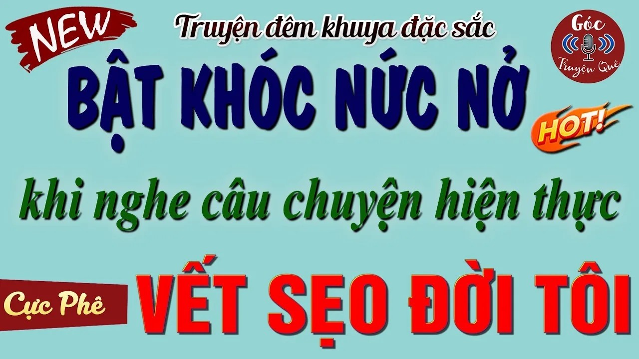Cả Xóm Nghe Xong Truyện Đều Phải Bật Khóc - ' VẾT SẸO ĐỜI TÔI ' _ Kể Truyện Đêm Khuya Ngủ Cực Ngon
