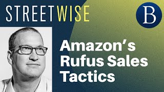 Amazon’s Rufus Sales Tactics | Barrons Streetwise