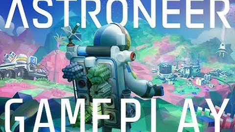 Astroneer Gameplay (No Commentary)
