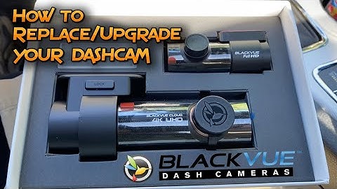 HOW TO REPLACE OR UPGRADE A BLACKVUE DASHCAM