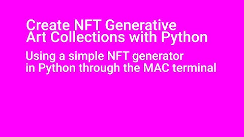 Create NFT Generative Art Collections: Using a simple NFT generator in Python