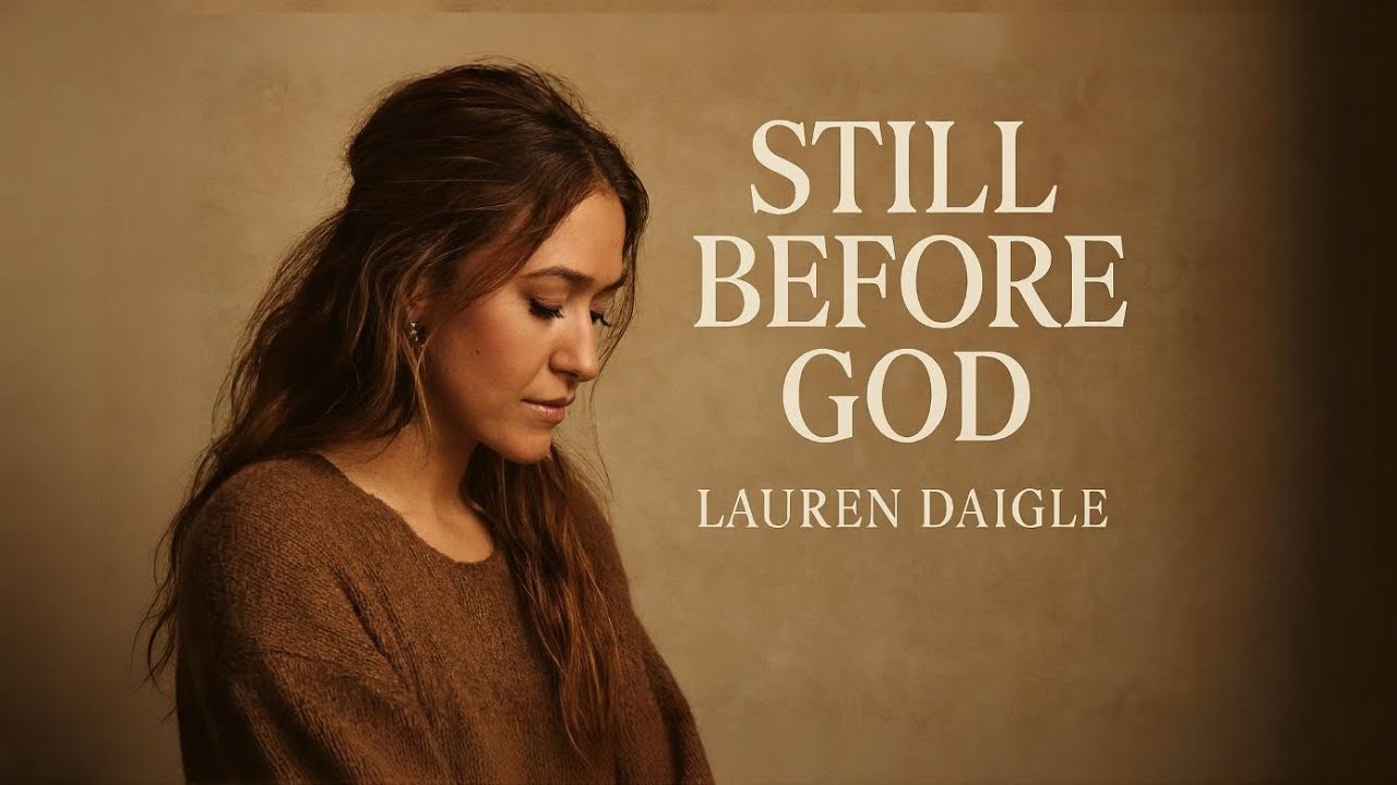 Lauren Daigle ~ Before God | Emotional Christian Gospel Worship Song  2026✝️