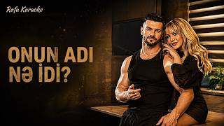 Onun Adı Nə İdi  (Karaoke)