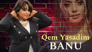 Banu - Qem Yasadim - 2023  Resimi