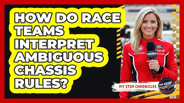 How Do Race Teams Interpret Ambiguous Chassis Rules? - Pit Stop Chronicles