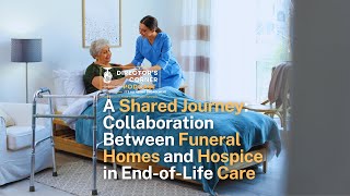 Episode 11: A Shared Journey: Collaboration Between Funeral Homes and Hospice in End-of-Life Care