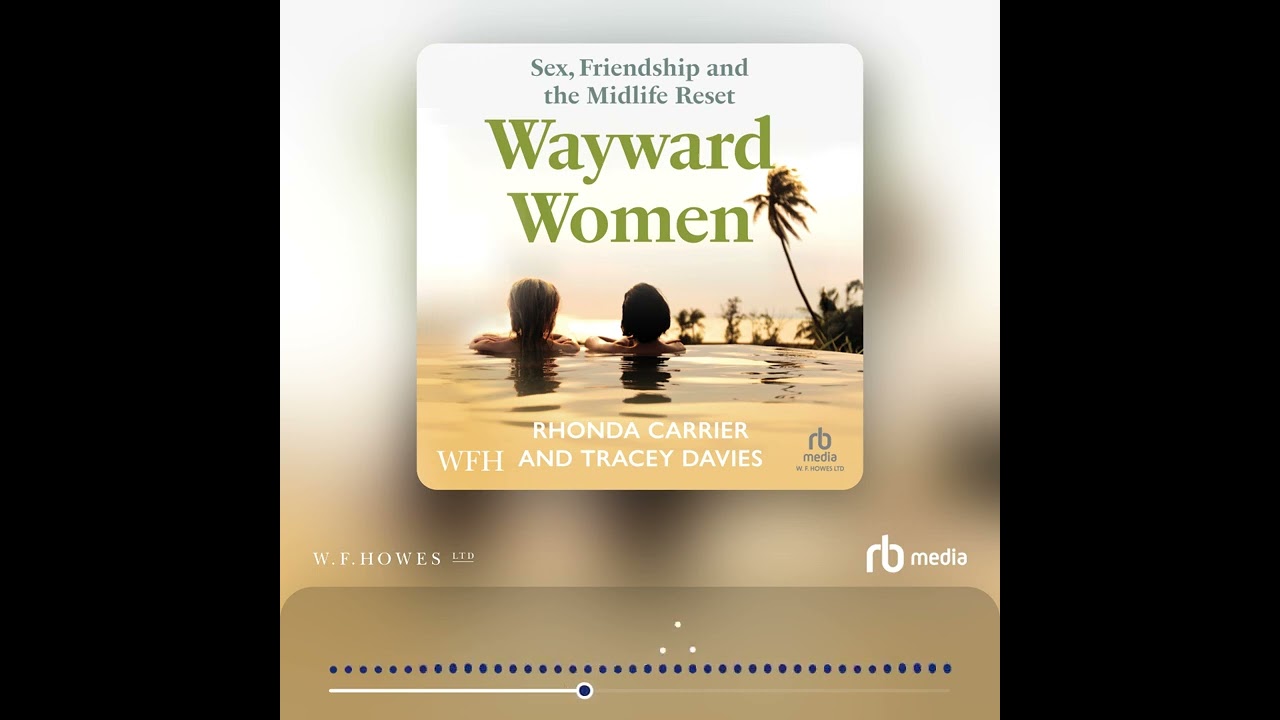 Audiobook Sample: Wayward Women: Sex, Friendship and the Midlife Reset