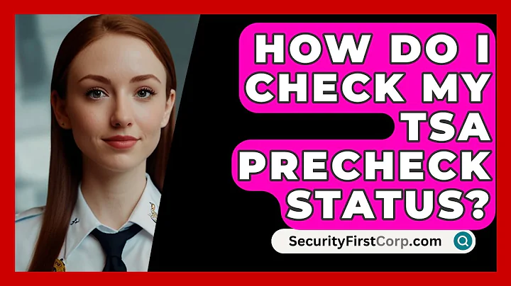 How Do I Check My TSA PreCheck Status? - SecurityFirstCorp.com