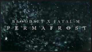 Fatal-M x Bloodset - Permafrost (Official Audio) [DUBSTEP, EDM, BASS]