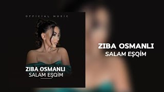 Ziba Osmanlı — Salam Eşqim (Rəsmi Musiqi Videosu)