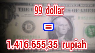 TERJAWAB! 99 dollar berapa rupiah