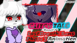 (G1) GLITCHTALE REACT TO LASTBREATHSANS PHASE3 ANIMATION [REQUEST]