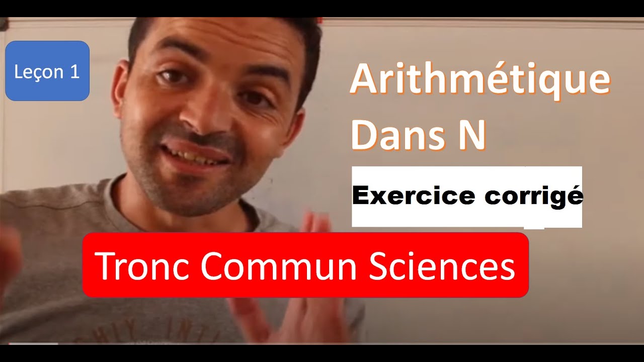 maths tronc commun sciences : arithmétique dans N /exercice corrigé