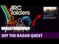 ARC RAIDERS - How to complete Off The Radar Quest (Quick Walkthrough)