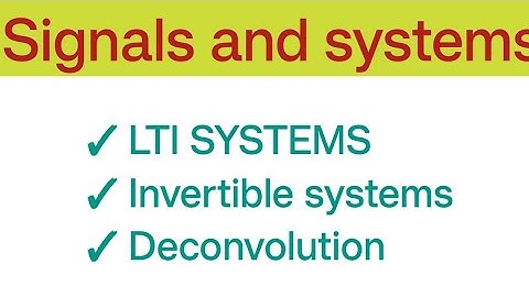 | Invertible Systems and Deconvolution |