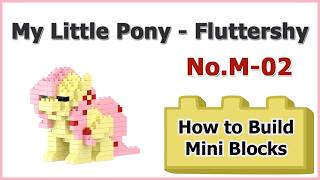 How to Build Fluttershy Blocks - My Little Pony M-02 Instructions Specifications