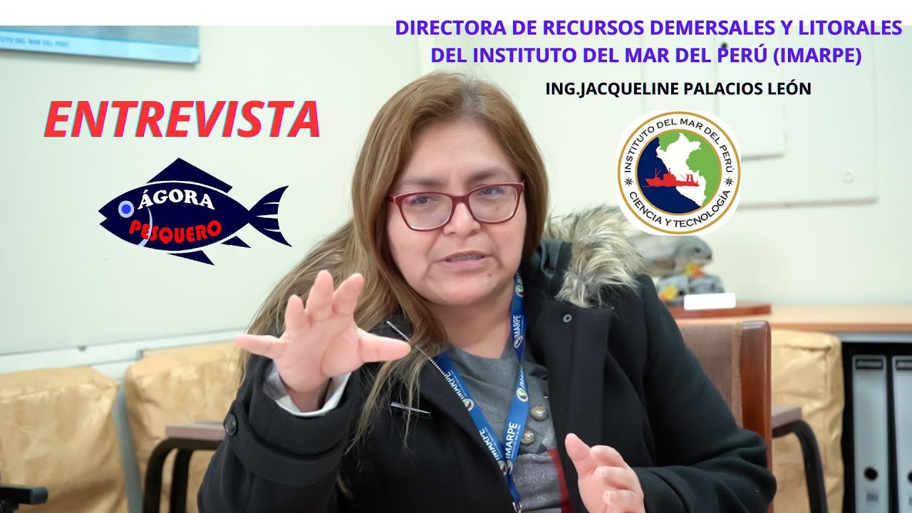 ENTREVISTA A LA ING.JACQUELINE PALACIOS L : DIRECTORA DE RECURSOS DEMERSALES Y LITORALES DEL IMARPE