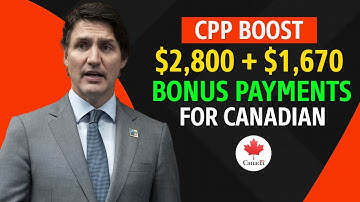 January 2025 CPP Boost $2,800 + $1,670 Bonus Payments for Canadian Pensioners!