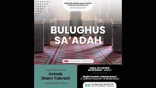 Bulughus Sa'adah | Ustadz Ilham Tabrani |Masjid As Salam