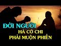 ✅CUỘC ĐỜI NÀY HÀ CỚ CHI PHẢI MUỘN PHIỀN - Thiền Đạo