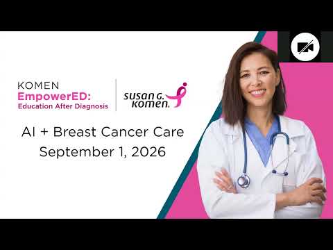 Komen EmpowerED: AI + Breast Cancer Care