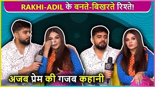 Rakhi Sawant & Adil Khan REVEALS  Lovestory, Controversy, Family Rejection, Age Gap & More