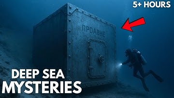 5+ HOURS of Unexplained Ocean Mysteries To Fall Asleep To And More