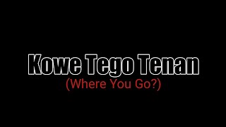 Kowe Tego Tenan (Where You Go?) -HipHop-