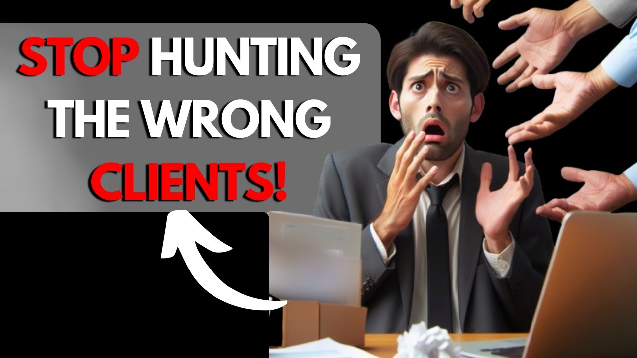 STOP Targeting the Wrong Clients: Fix it Now! (client hunting course ...
