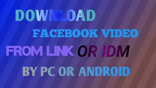 How to download facebook video clip from link or download by pc or android phone